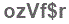 The text to enter in the texbox below is: ozVf$r