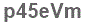 The text to enter in the texbox below is: p45eVm