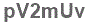 The text to enter in the texbox below is: pV2mUv