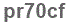 The text to enter in the texbox below is: pr70cf