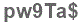 The text to enter in the texbox below is: pw9Ta$