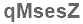 The text to enter in the texbox below is: qMsesZ