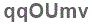 The text to enter in the texbox below is: qqOUmv