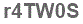 The text to enter in the texbox below is: r4TW0S