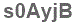 The text to enter in the texbox below is: s0AyjB
