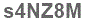 The text to enter in the texbox below is: s4NZ8M