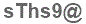 The text to enter in the texbox below is: sThs9@
