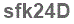 The text to enter in the texbox below is: sfk24D