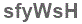The text to enter in the texbox below is: sfyWsH