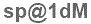 The text to enter in the texbox below is: sp@1dM