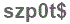 The text to enter in the texbox below is: szp0t$
