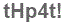 The text to enter in the texbox below is: tHp4t!