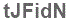 The text to enter in the texbox below is: tJFidN