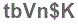 The text to enter in the texbox below is: tbVn$K