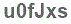 The text to enter in the texbox below is: u0fJxs