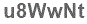 The text to enter in the texbox below is: u8WwNt