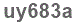 The text to enter in the texbox below is: uy683a