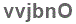 The text to enter in the texbox below is: vvjbnO