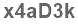 The text to enter in the texbox below is: x4aD3k