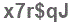 The text to enter in the texbox below is: x7r$qJ
