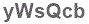 The text to enter in the texbox below is: yWsQcb