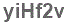 The text to enter in the texbox below is: yiHf2v