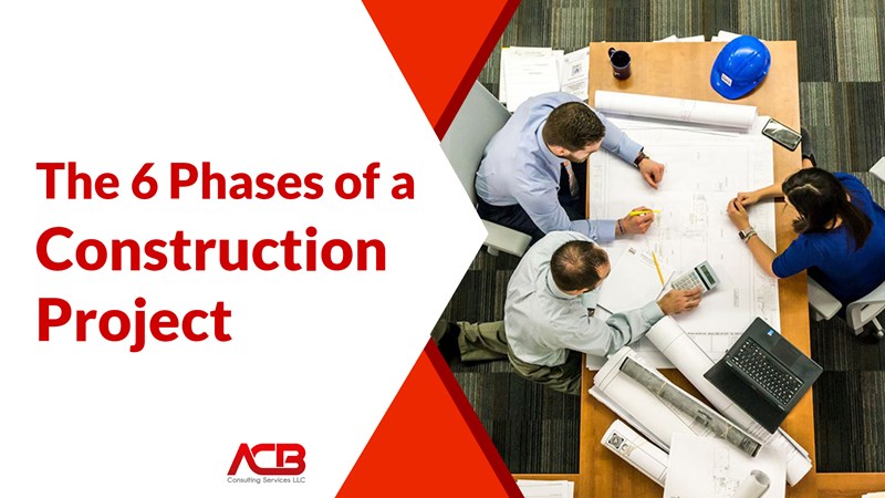 The 6 Phases of a Construction Project