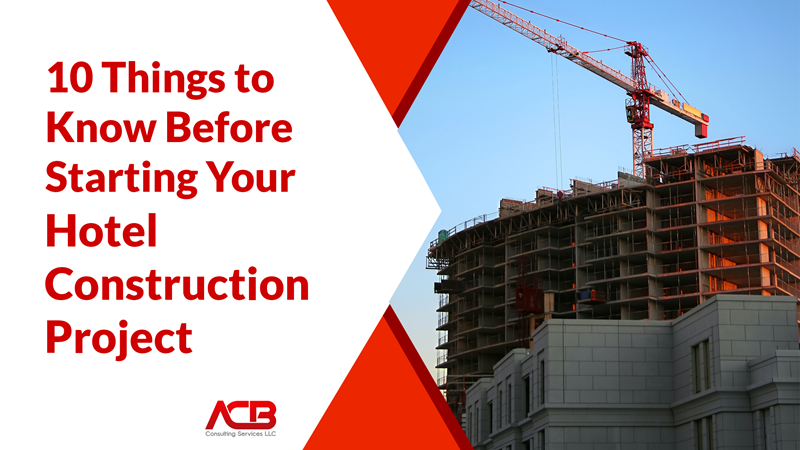 10 Things to Know Before Starting Your Hotel Construction Project