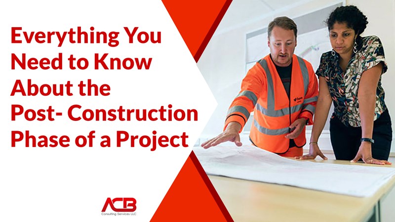 Everything You Need to Know About the Post-Construction Phase of a Project
